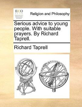 Paperback Serious advice to young people. With suitable prayers. By Richard Taprell. Book