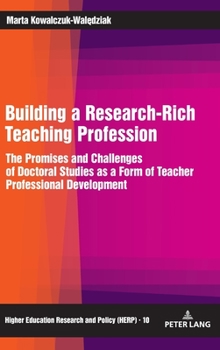 Hardcover Building a Research-Rich Teaching Profession: The Promises and Challenges of Doctoral Studies as a Form of Teacher Professional Development Book