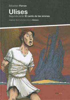 Ulises / Ulysses: El Canto De Las Sirenas / the Song of the Sirens - Book #2 of the Ulisses