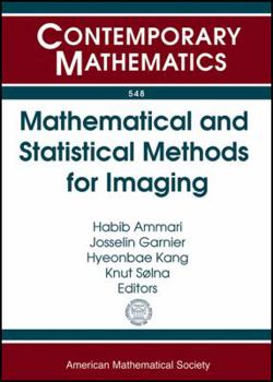 Paperback Mathematical and Statistical Methods for Imaging: Nims Thematic Workshop Mathematical and Statistical Methods for Imaging August 10-13, 2010 Inha University Incheon, Korea (Contemporary Mathematics) Book