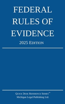 Federal Rules of Evidence; 2025 Edition: With Internal Cross-References (Quick Desk Reference)