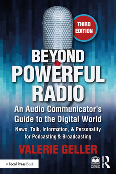 Paperback Beyond Powerful Radio: An Audio Communicator's Guide to the Digital World - News, Talk, Information, & Personality for Podcasting & Broadcast Book