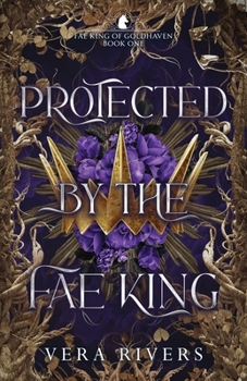 Protected by the Fae King (Fae King of Goldhaven Duet)