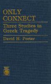 Paperback Only Connect: Three Studies in Greek Tragedy Book
