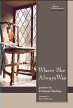 Where She Always Was: Poems by Frannie Lindsay (May Swenson Poetry Award Series) - Book #8 of the Swenson Poetry Award