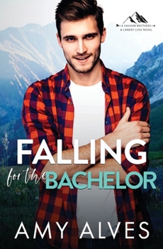 Paperback Falling for the Bachelor: A Small Town, Brother's Best Friend Romance Book