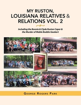 Paperback My Ruston, Louisiana Relatives & Relations Vol. 2: Including the Bonnie & Clyde Ruston Caper & the Murder of Mable Boddie Gaubert Book