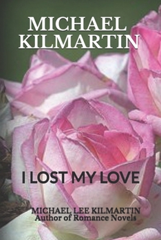 MICHAEL KILMARTIN: I LOST MY LOVE