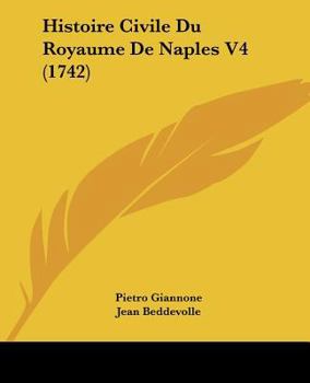 Paperback Histoire Civile Du Royaume De Naples V4 (1742) [French] Book