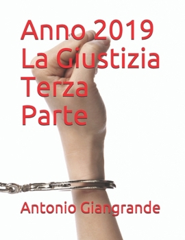 Anno 2019 La Giustizia Terza Parte (La Giustizia in Italia) (Italian Edition)