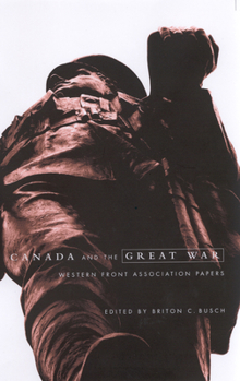 Hardcover Canada and the Great War: Western Front Association Papers Book