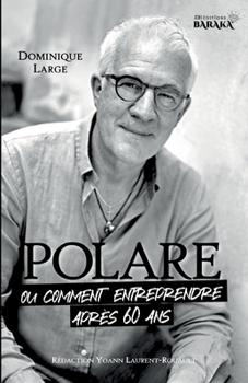 Paperback POLARE, ou comment entreprendre après 60 ans [French] Book