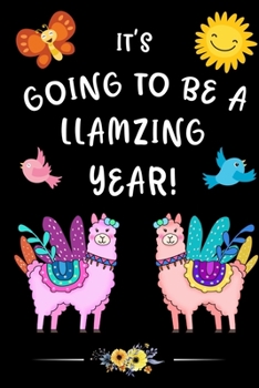 Paperback It's Going To Be A Llamazing Year!: Llama Journal - Cute Llama Notebook - Makes a Wonderful Gift for Women, Girl, Wife, Kids, Youth - Cute Llama Lined Book