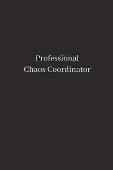 Paperback Professional Chaos Coordinator: Blank Lined Journal Notebook for Chaos Coordinator Gift Book