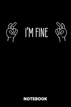 I'm Fine Notebook: 100 Dotted Pages | 6X9 Inches | Sketchbook | Diary | Journal | For Men And Women | Christmas Or Birthday Gift For Him And Her | Funny Gift Idea | For Office | For School