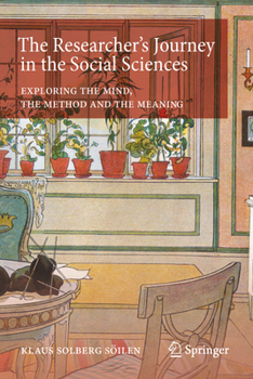 Paperback The Researcher's Journey in the Social Sciences: Exploring the Mind, the Method and the Meaning Book