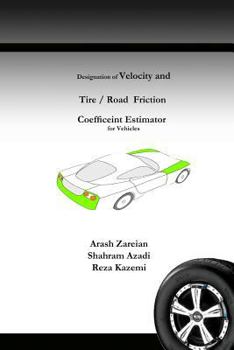 Paperback Designation of Velocity and Tire /Road Friction Coefficient estimator for Vehicles [Persian] Book