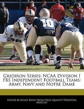 Paperback Gridiron Series: NCAA Division I Fbs Independent Football Teams: Army, Navy and Notre Dame Book