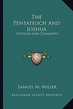 The Pentateuch And Joshua: Outlines And Comments