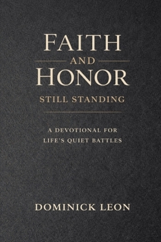 Paperback Faith and Honor: Still Standing: A Devotional for Life's Quiet Battles Book