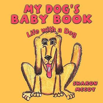 Paperback My Dog's Baby Book: Life with a Dog Book