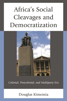 Paperback Africa's Social Cleavages and Democratization: Colonial, Postcolonial, and Multiparty Era Book