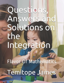 Paperback Questions, Answers and Solutions on INTEGRATION: Flavor Of Mathematics Book