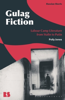 Hardcover Gulag Fiction: Labour Camp Literature from Stalin to Putin Book