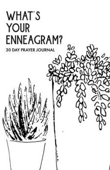 Paperback What's Your Enneagram?: A Unique 30 Day Prayer Journal To Help You Figure Out Your Enneagram Type And Guide You Through The Enneagram's Deeply Book