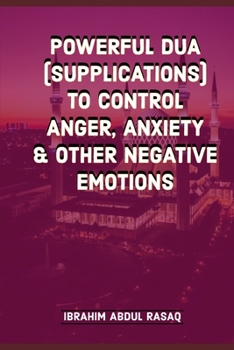 Paperback Powerful Dua (supplications) to Control Anger, Anxiety & Other Negative Emotions Book