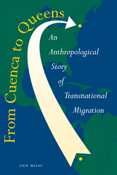 Paperback From Cuenca to Queens: An Anthropological Story of Transnational Migration Book