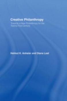 Hardcover Creative Philanthropy: Toward a New Philanthropy for the Twenty-First Century Book