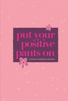 Paperback Put your positive pants on: confidence affirmations notebook Book