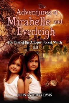 Paperback The Adventures of Mirabelle and Everleigh: The Case of the Antique Pocket Watch Book