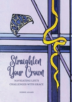 Paperback Straighten Your Crown: Navigating Life's Challenges with Grace Book