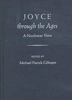 Hardcover Joyce Through the Ages: A Nonlinear View Book