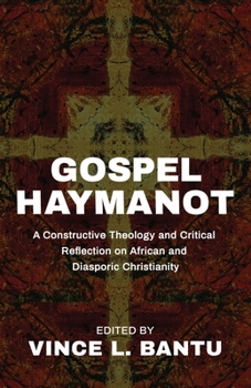 Paperback Gospel Haymanot: A Constructive Theology and Critical Reflection on African and Diasporic Christianity Book