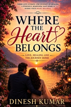 Where The Heart Belongs: Love, Healing and the Journey Home