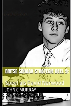 Paperback Britse Schaak Strategie deel 9: : Speel als David Norwood [Dutch] Book