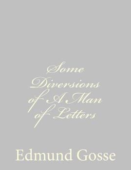 Some Diversions of a Man of Letters