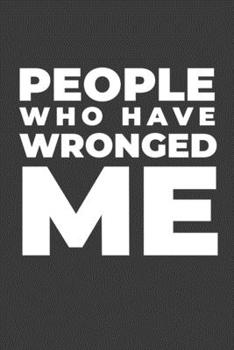 Paperback People Who Have Wronged Me: A Funny Notebook Gift - Sarcastic Gift Book