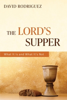 Paperback The Lord's Supper: What It Is and What It's Not Book