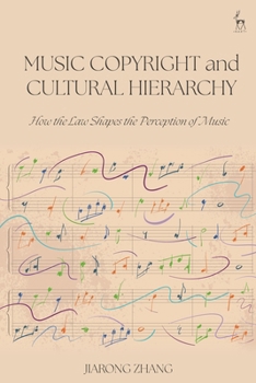 Music Copyright and Cultural Hierarchy: How the Law Shapes the Perception of Music