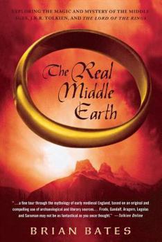 Paperback The Real Middle Earth: Exploring the Magic and Mystery of the Middle Ages, J.R.R. Tolkien, and the Lord of the Rings Book