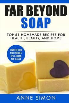 Paperback Far Beyond Soap: Top 51 Homemade Recipes for Health, Beauty, and Home Book