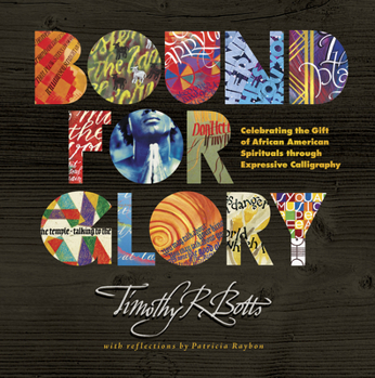 Hardcover Bound for Glory: Celebrating the Gift of African American Spirituals Through Expressive Calligraphy Book