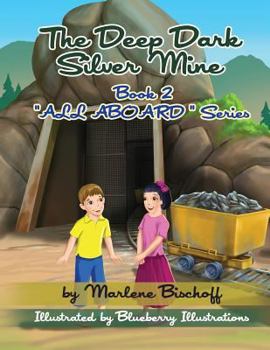 Paperback The Deep Dark Silver Mine: Book2: "All Aboard" Series Book