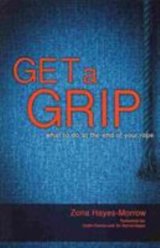 Paperback Get a Grip: What to Do at the End of Your Rope Book