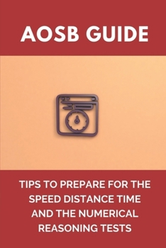 Paperback AOSB Guide: Tips To Prepare For The Speed Distance Time And The Numerical Reasoning Tests: Tips For Mental Maths Book