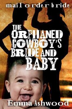 Paperback The Orphaned Cowboys Bride And Baby Book